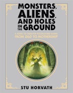 Monsters, Aliens, and Holes in the Ground