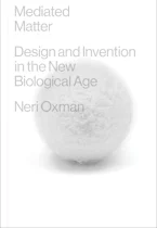 Cover of 'Mediated Matter' by Neri Oxman 