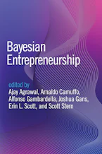 Cover of 'Bayesian Entrepreneurship' by Ajay Agrawal, Arnaldo Camuffo, Alfonso Gambardella, Joshua Gans, Erin L Scott and Scott Stern 