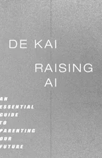 Cover of 'Raising AI' by De Kai 
