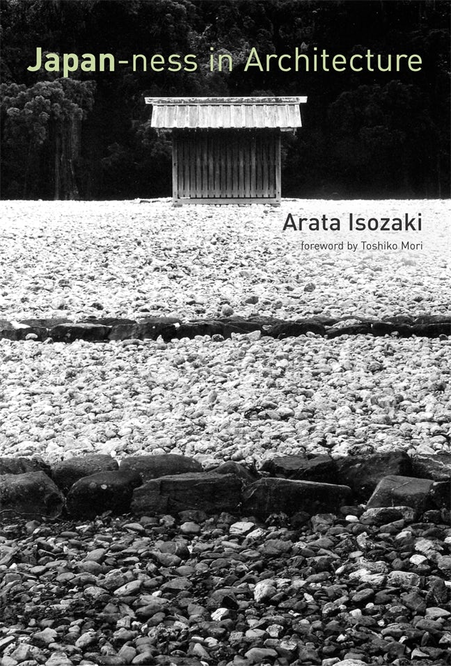 磯崎新建築論集 = ARATA ISOZAKI WRITING AS ARCH… Japan-ness in Architecture
