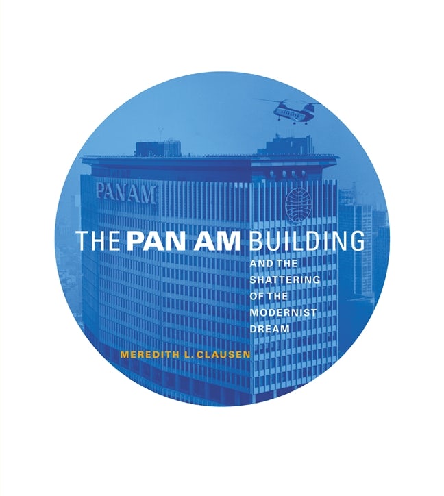 The Pan Am Building and the Shattering of the Modernist Dream