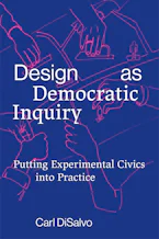 Cover of 'Design as Democratic Inquiry' by Carl DiSalvo 
