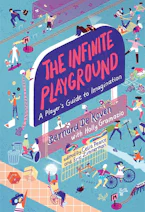 Cover of 'The Infinite Playground' by Bernard De Koven, Celia Pearce and Eric Zimmerman 