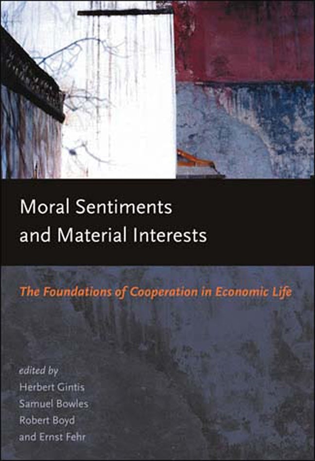 Moral Sentiments And Material Interests: The Foundations of Cooperation in Economic Life (Economic Learning And Social Evolution Series) [ペーパーバック] Gintis， Herbert Bowles， Samuel Boyd， Robert T.; Fehr， Buy Moral Sentiments and Material Interests: The Foundations of