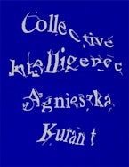 Agnieszka Kurant Collective Intelligence