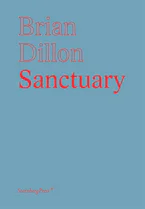 Cover of 'Sanctuary' by Brian Dillon 